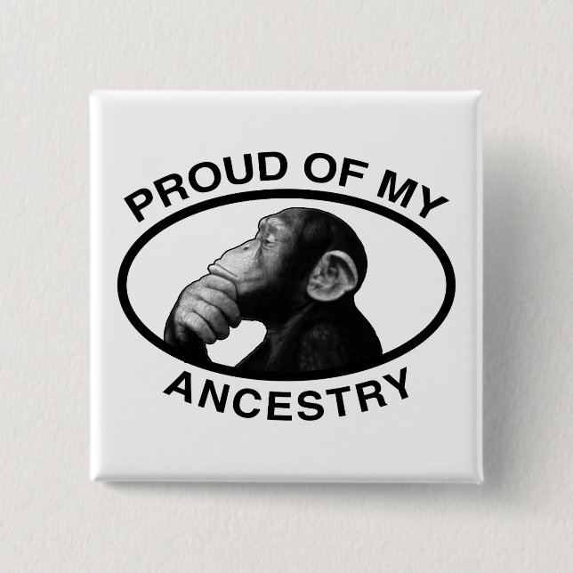Proud Of My Ancestry Chimp Pinback Button (Front)