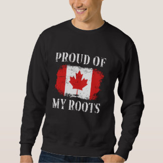 Proud Of My Canadian Roots Canadian Flag Canada Sweatshirt
