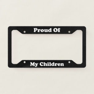 Proud Of My Children License Plate Frame