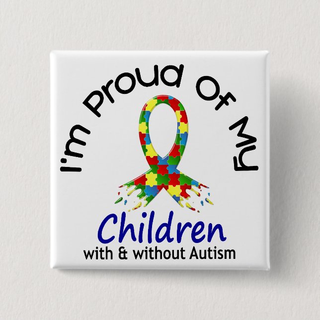 Proud Of My Children With & Without Autism Pinback Button (Front)