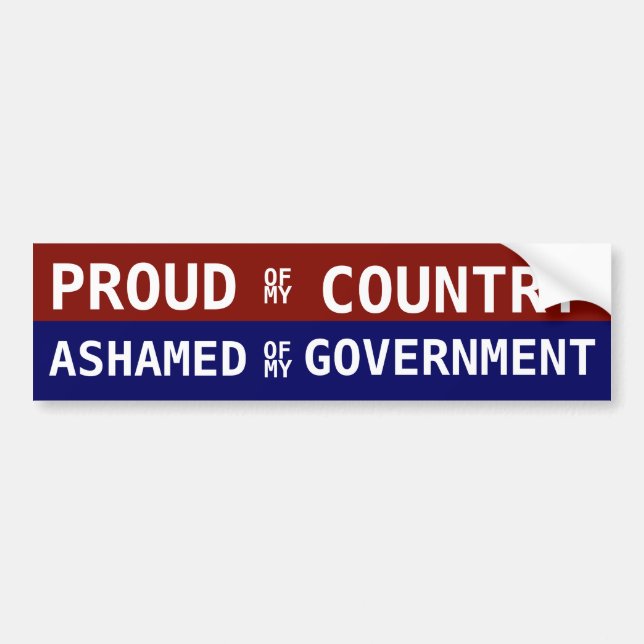 Proud of my Country Ashamed of my government Bumper Sticker (Front)