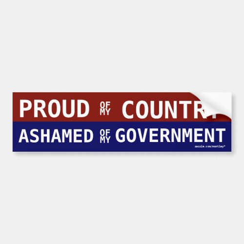 Proud of my Country Ashamed of my government Bumper Sticker
