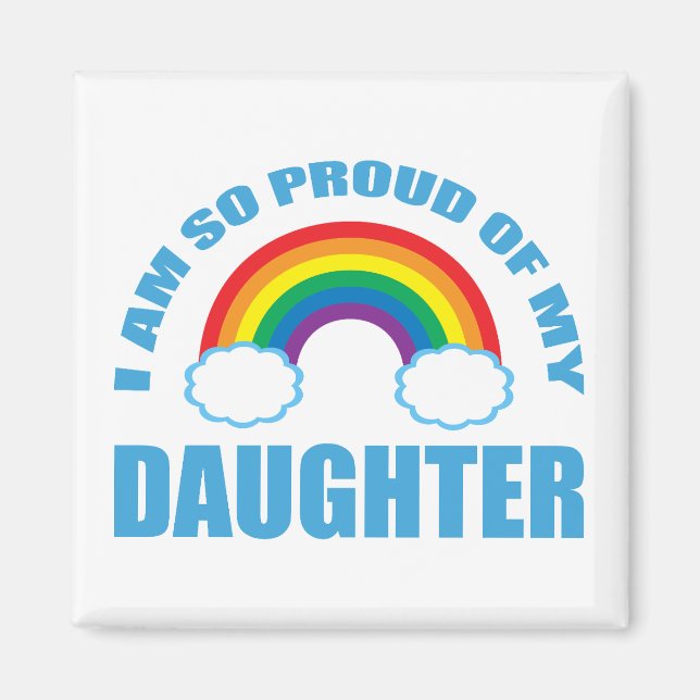 Proud of My Daughter Rainbow Gay Pride Parent Magnet (Front)