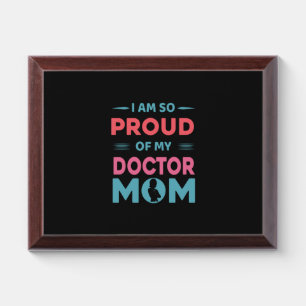 Proud Of My Doctor Mom Award Plaque