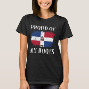 Proud Of My Dominican Republic Roots Dominican Rep T-Shirt