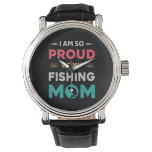 Proud Of My Fishing Mom Watch