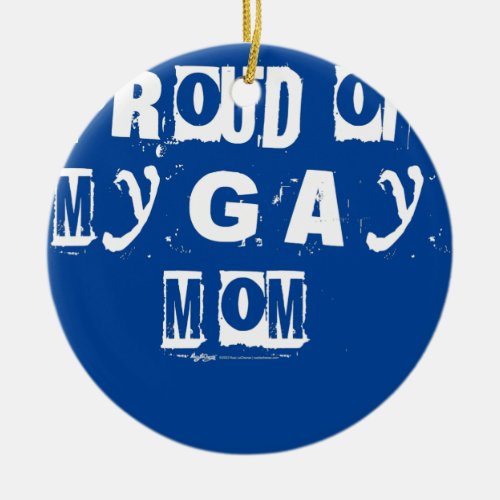 Proud Of My Gay Mom Gay Pride Rainbow Word Design Ceramic Ornament