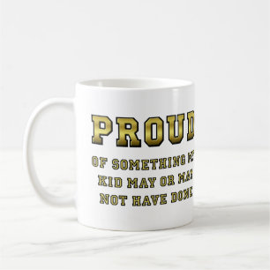 Proud Of My Kid Funny Mug