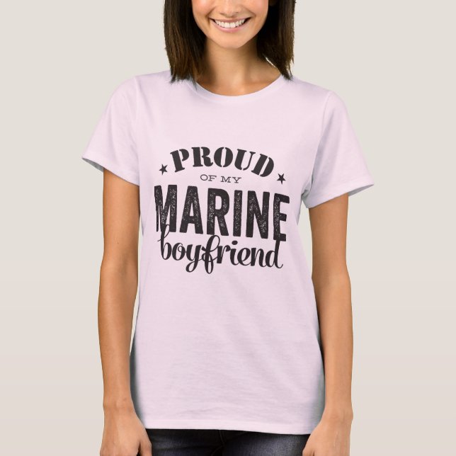 Proud of my MARINE boyfriend T-Shirt (Front)