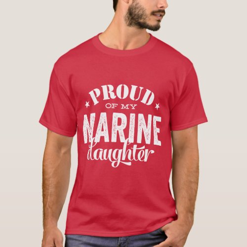 Proud of my MARINE daughter T_Shirt