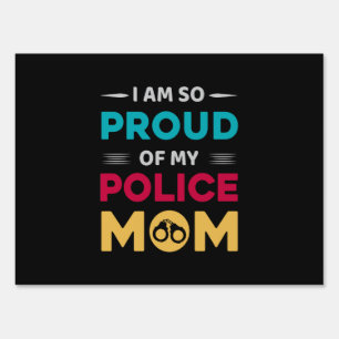 Proud Of My Police Mom Sign