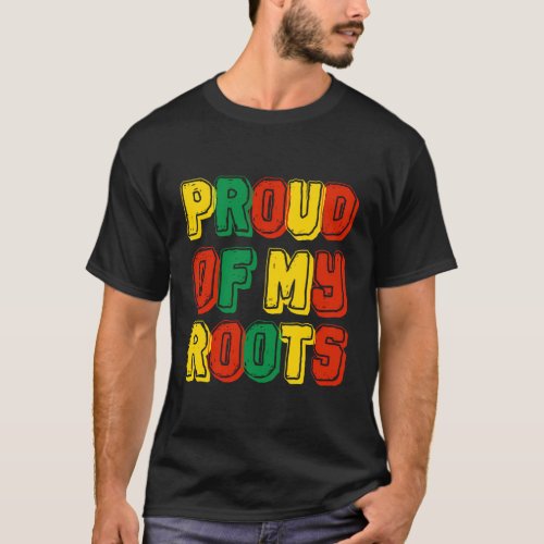 Proud Of My Roots T_Shirt
