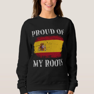 Proud Of My Spanish Roots Spanish Flag Spain Sweatshirt