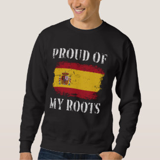 Proud Of My Spanish Roots Spanish Flag Spain Sweatshirt