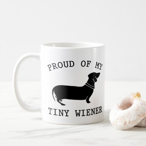 Proud of my Tiny Wiener Funny Dachshund Quote Coffee Mug