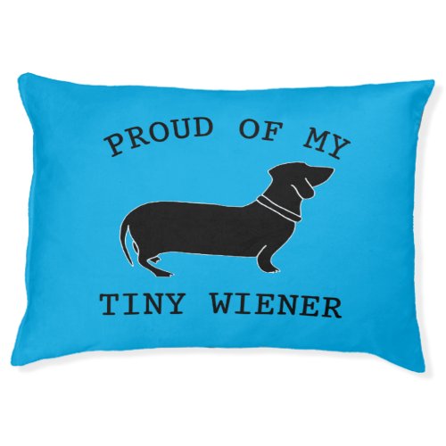 Proud of my Tiny Wiener Funny Dachshund Quote Pet Bed