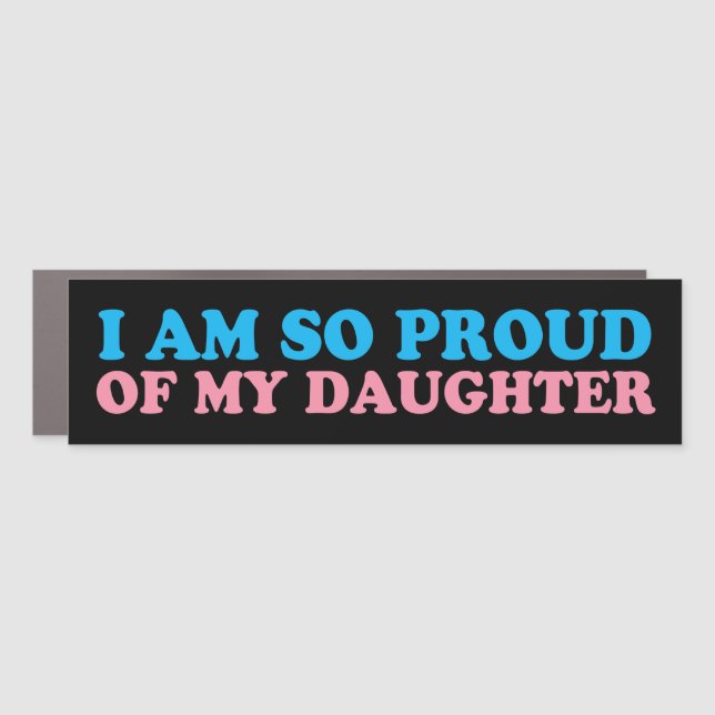Proud of My Transgender Daughter Mom Dad Parent Car Magnet (Front)