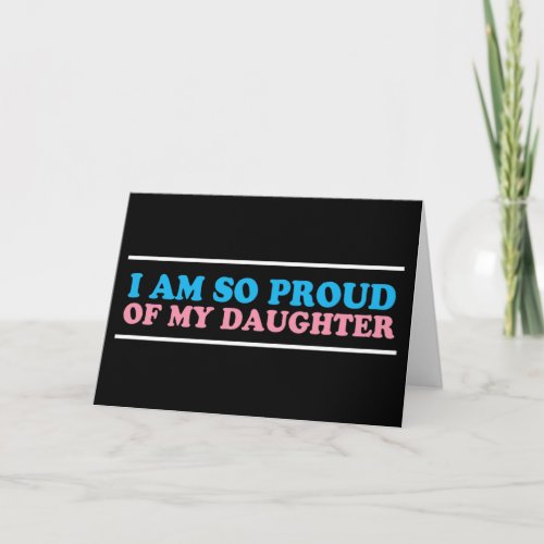 Proud of My Transgender Daughter Mom Dad Parent Card