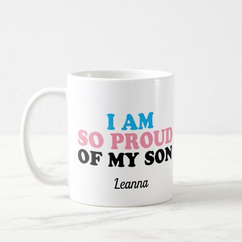Proud of My Transgender Son Mom Dad Personalized Coffee Mug