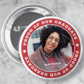 Proud Of Our Graduate 20xx | Graduation Photo Button by SelectPartySupplies at Zazzle