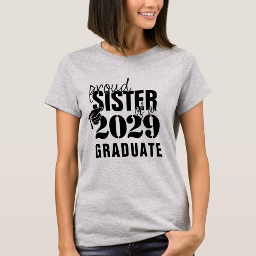 Proud of Our Graduate  Sister with Cap and Year T_Shirt
