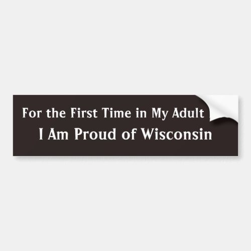 Proud of Wisconsin Political Satire Funny Bumper Sticker
