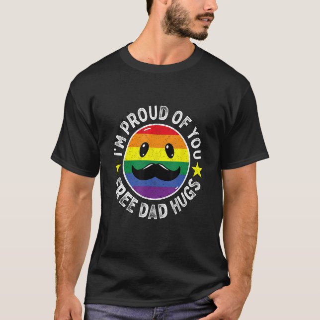 Proud Of You Free Dad Hugs Rainbow LGBT Pride Fath T-Shirt (Front)
