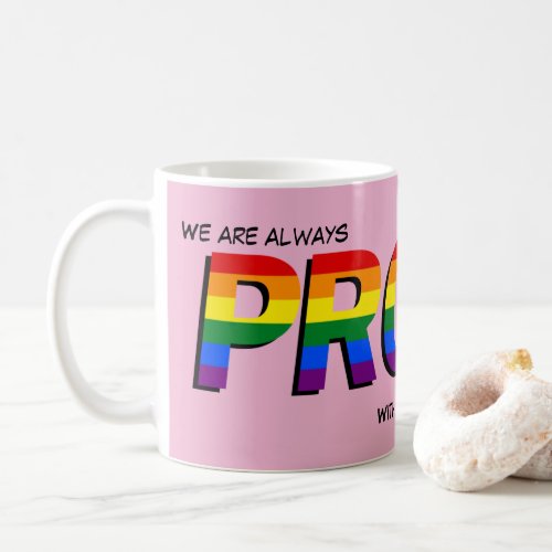 Proud of You Support for LGBTQ Rainbow Pride Pink Coffee Mug