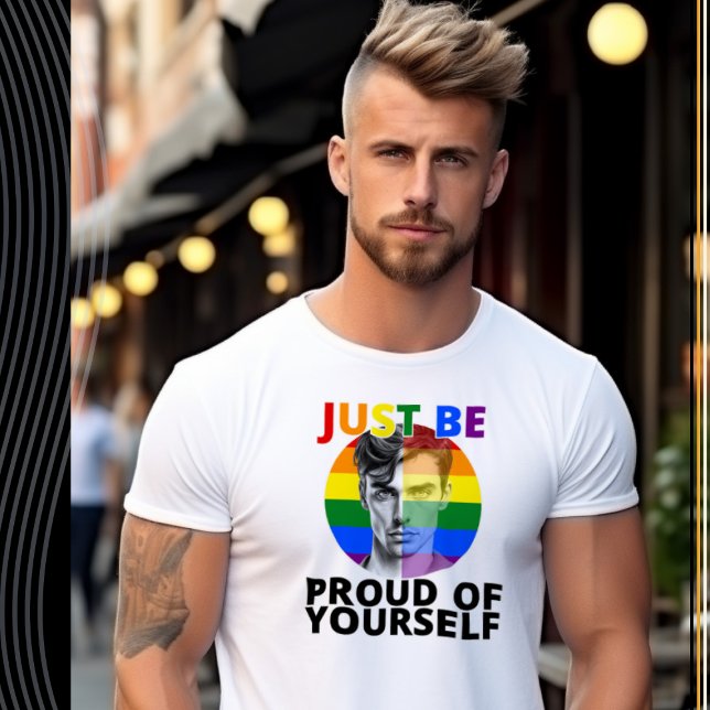 Proud of Yourself - Gay Pride Male Portrait  T-Shirt (Creator Uploaded)
