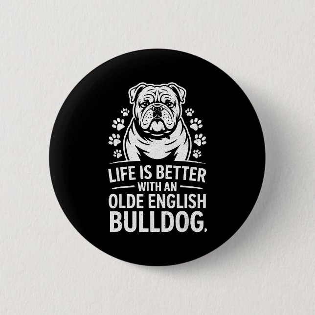 Proud Olde English Bulldog Life Is Better Dog Funn Button (Front)