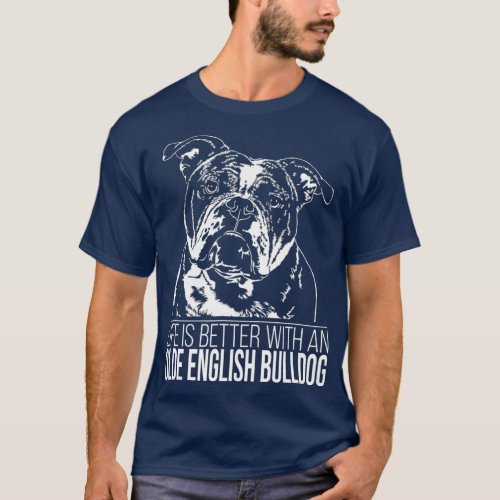 Proud Olde English Bulldog life is better dog T_Shirt