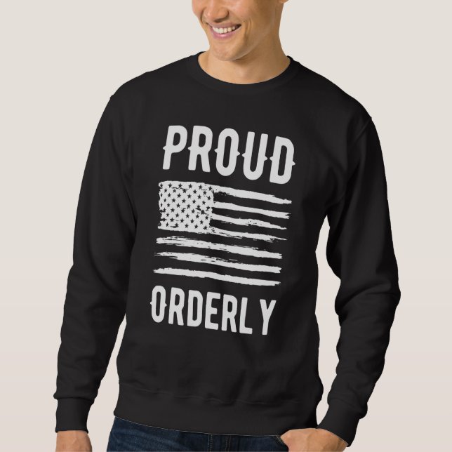 Proud Orderly Profession American Flag Sweatshirt (Front)