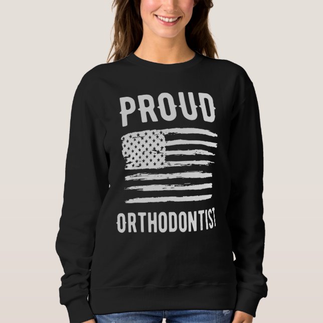 Proud Orthodontist Profession American Flag Sweatshirt (Front)