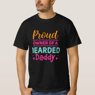 Proud owner of a bearded daddy T-Shirt