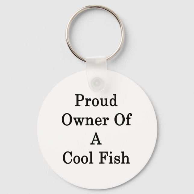 Proud Owner Of A Cool Fish Keychain (Front)