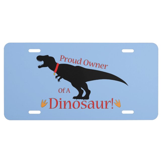 Proud Owner of a Dinosaur License Plate (Front)
