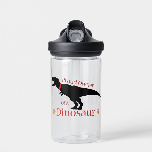 Proud Owner of a Dinosaur Water Bottle (Front)