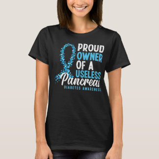 Proud Owner Of A Useless Pancreas Diabetes T-Shirt