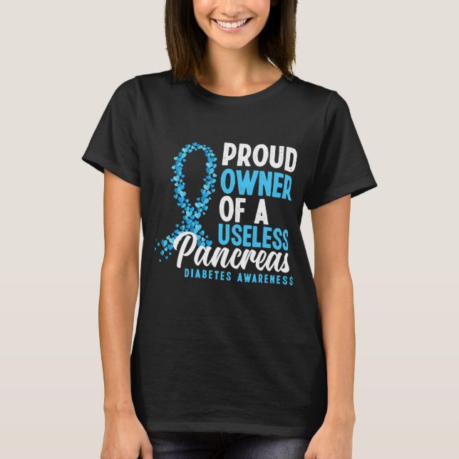 Proud Owner Of A Useless Pancreas T1d T-Shirt (Front)