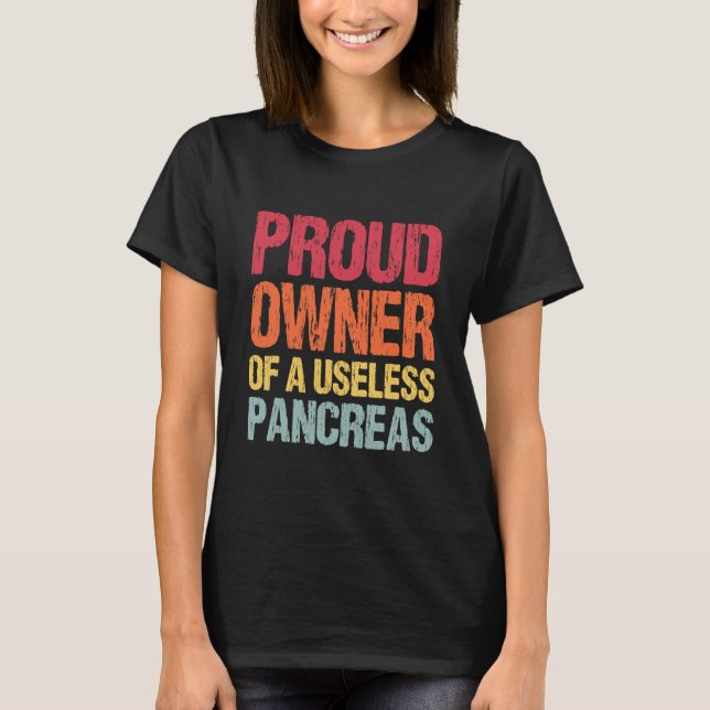Proud Owner Of A Useless Pancreas T-Shirt (Front)