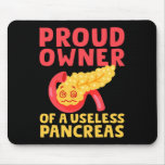 Proud Owner Of A Useless Pancreas Type 1 Diabetes  Mouse Pad