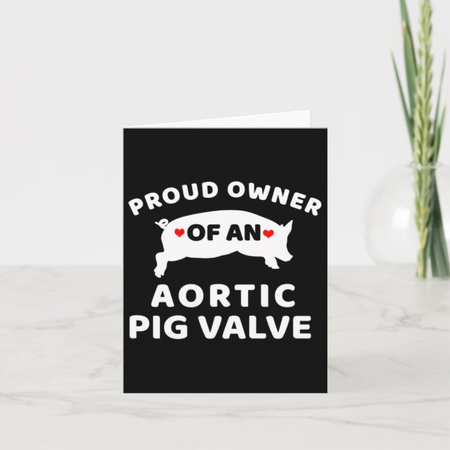 Proud Owner Of An Aortic Pig Valve Heart Disease A Card (Front)