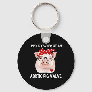 Proud Owner Of An Aortic Pig Valve Heart Disease A Keychain