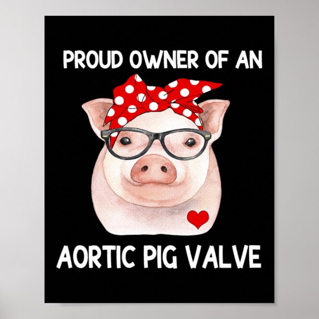 Proud Owner Of An Aortic Pig Valve Heart Disease A Poster (Front)