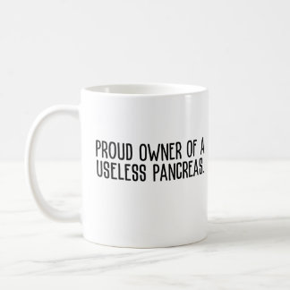 proud owner, Proud Owner of a Useless Pancreas Coffee Mug