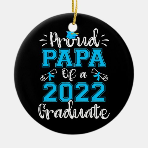 Proud Papa Of A 2022 Graduate Class of 2022  Ceramic Ornament