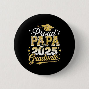 Proud Papa Of A Cl Of 2025 Graduate Senior Graduat Button