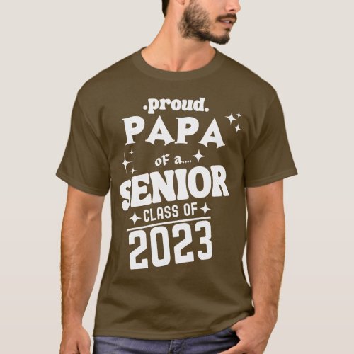 Proud Papa of a Senior Class of 2023 T_Shirt