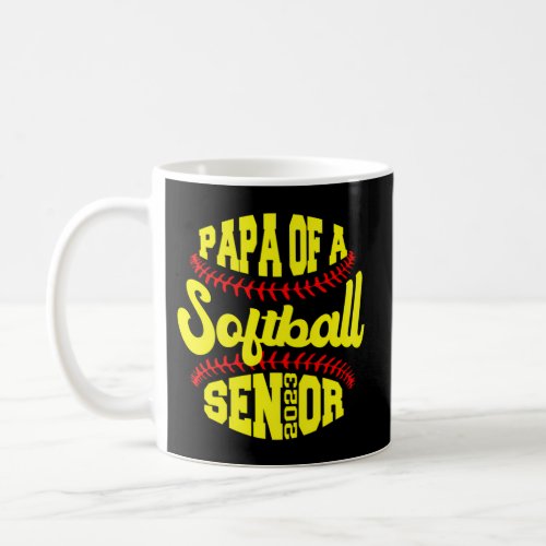 Proud Papa Of A Softball Senior 2023 Graduate Coffee Mug