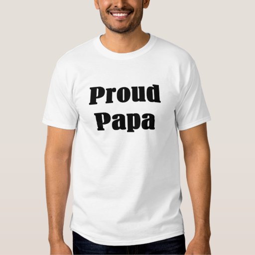 Proud Papa T-shirts and Gifts. | Zazzle